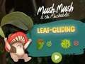 Spel Mush-Mush and the Mushables Leaf Gliding på nätet