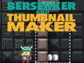 Spel Berserker och Thumbnail Maker  på nätet