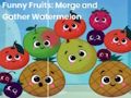 Spel Roliga frukter: slå samman och samla vattenmelon  på nätet