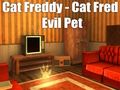 Spel Cat Freddy - Cat Fred Evil Pet på nätet Spel Cat Freddy - Cat Fred Evil Pet på nätet