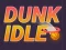 Spel Dunk Idle på nätet