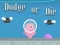 Spel Dodge Or Die på nätet
