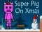Spel Super Pig on Xmas på nätet