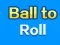 Spel Ball To Roll på nätet