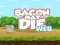 Spel Bacon May Die på nätet
