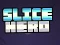 Spel Slice Hero på nätet