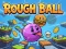 Spel Rough Ball! på nätet