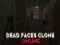 Spel Dead Faces Clone Online på nätet