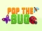 Spel Pop the Bug på nätet