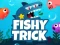 Spel Fishy Trick på nätet