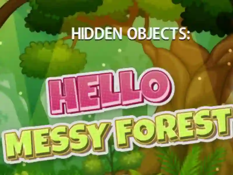 Spel Hidden Objects Hello Messy Forest på nätet