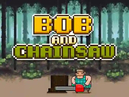 Spel Bob and Chainsaw på nätet