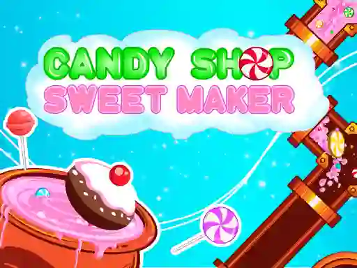 Spel Candy Shop: Sweets Maker på nätet