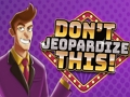 Spel Inte äventyra detta  på nätet