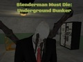 Spel Slenderman Must Die: Underground Bunker på nätet