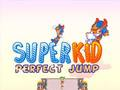 Spel Super Kid Perfect Jump på nätet