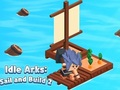 Spel Idle Arks: Sail and Build 2 på nätet