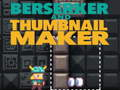 Spel Berserker och Thumbnail Maker  på nätet